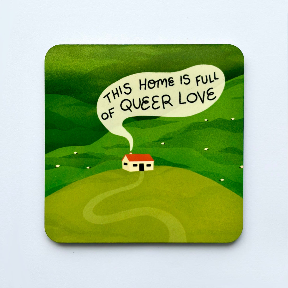 "This Home Is Full Of Queer Love" Coaster