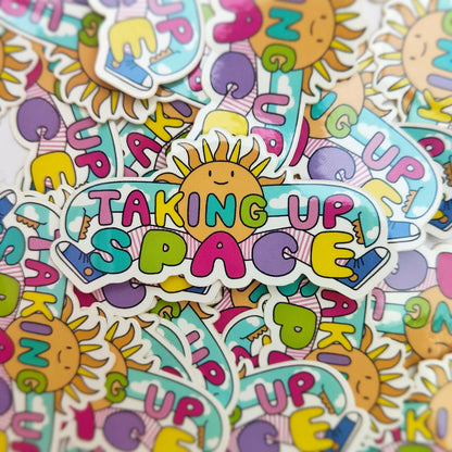 Taking Up Space  - Vinyl Sticker - Wholesale Case of 6 Units