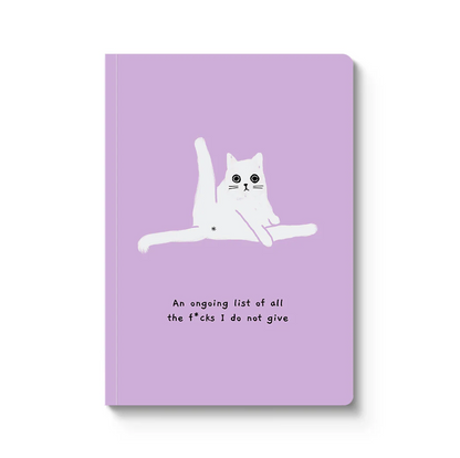 Ongoing List Of All The F*cks I Do Not Give Notebook
