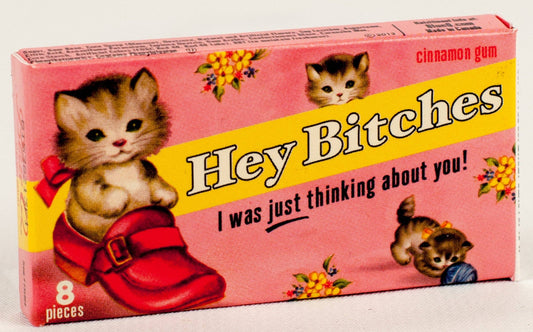 Hey Bitches Gum